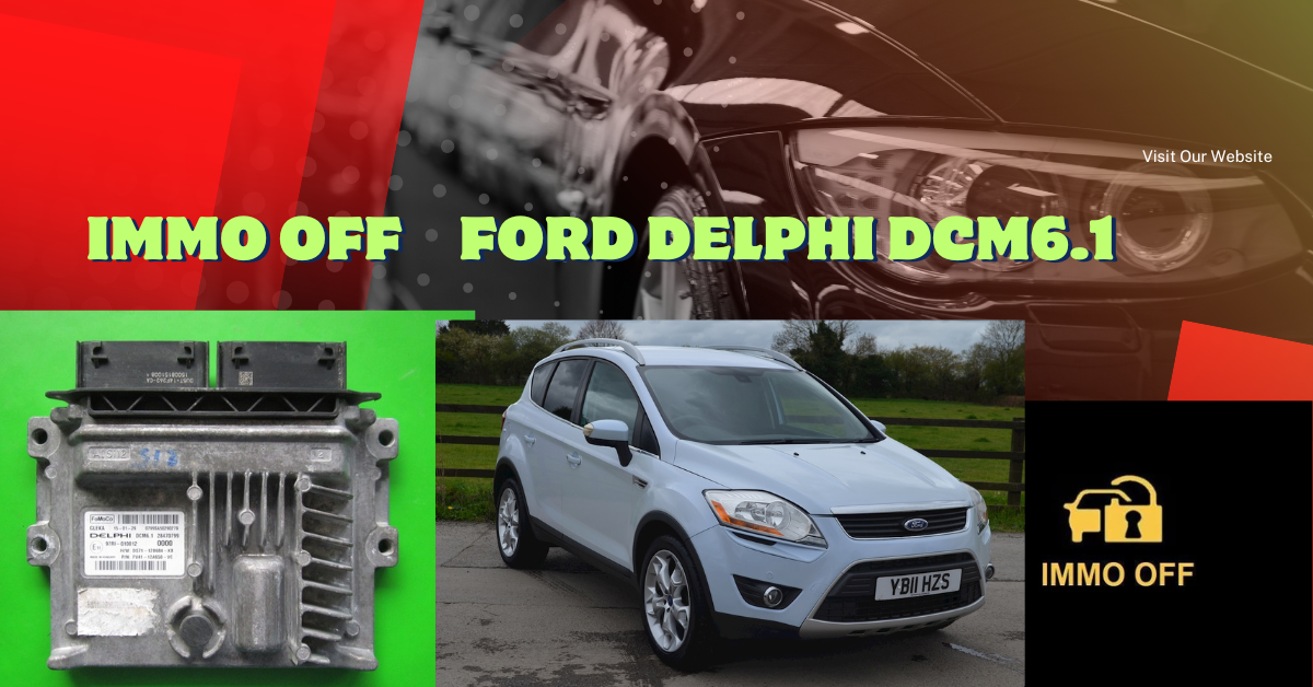 Ford Delphi DCM6.1 ECU Service – IMMO Off
